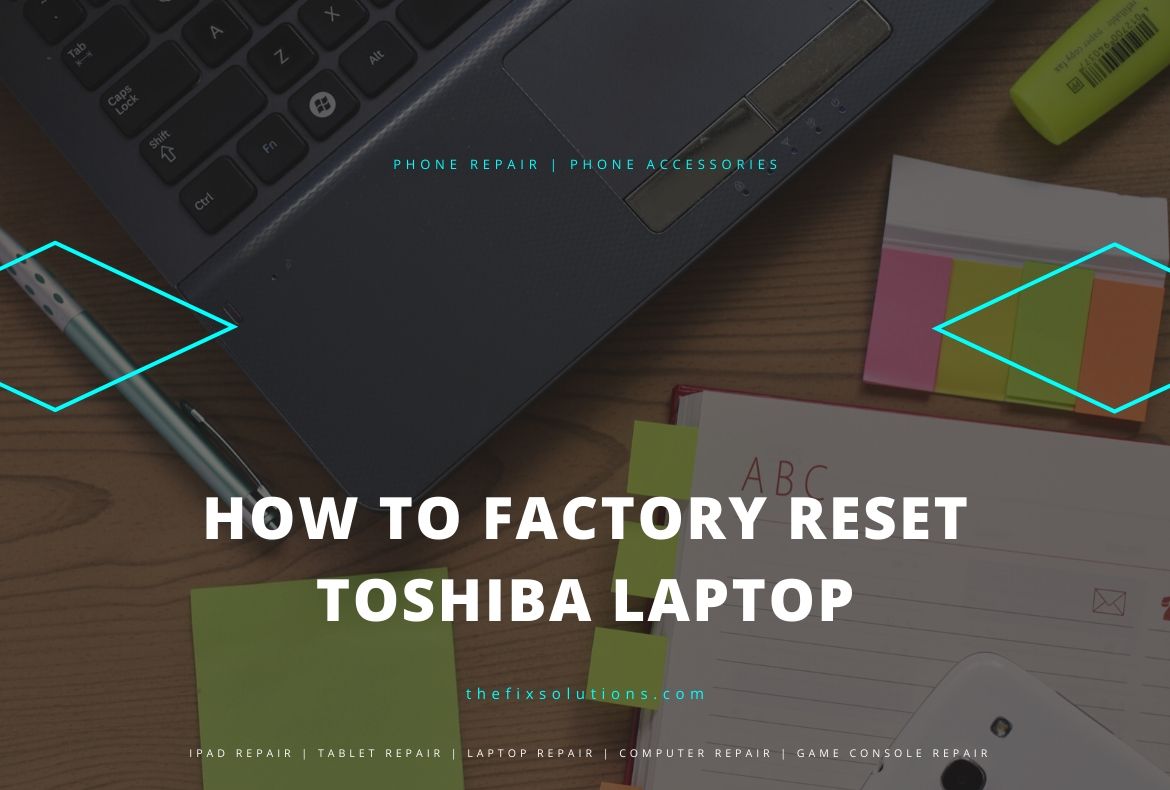 How to Factory Reset Toshiba Laptop - The Fix Phone Repair